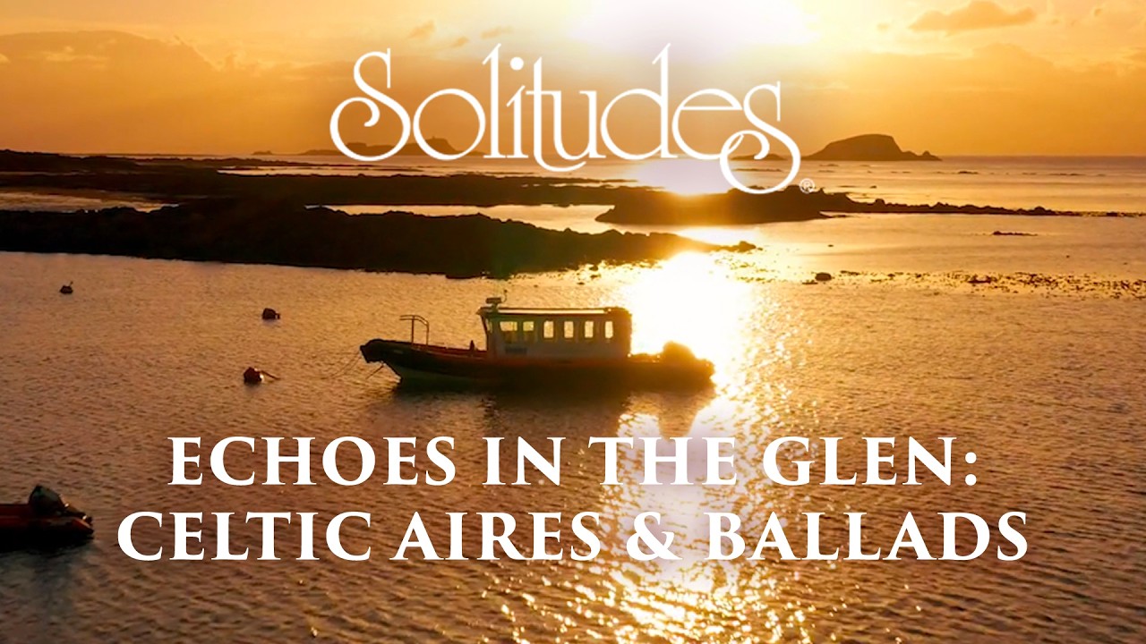 Dan Gibson’s Solitudes - The Arran Boat | Echoes in the Glen: Celtic Aires & Ballads Dan Gibson’s Solitudes - The Arran Boat | Echoes in the Glen: Celtic Aires & Ballads