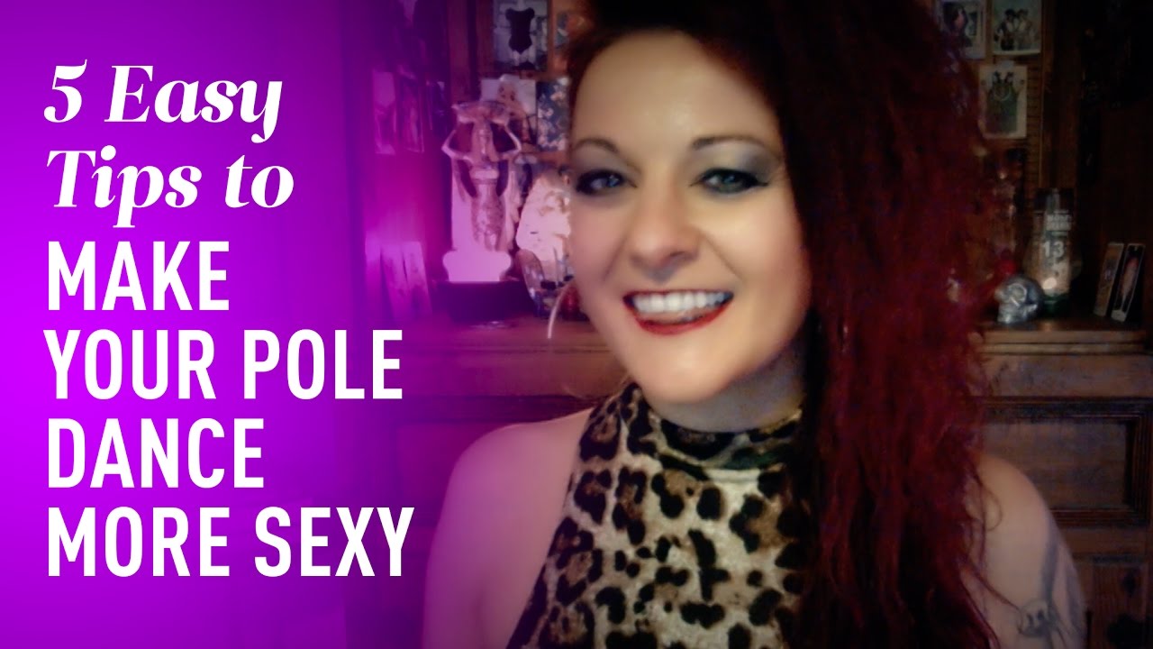 5 Easy Tips to Make Your Pole Dance More Sexy