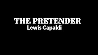 Lewis Capaldi - The Pretender Lyrics.