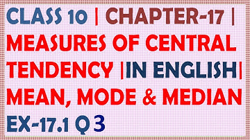 CLASS 10 | MATH | CH 17 | MEASURES OF CENTRAL TENDENCY | MEAN, MODE, MEDIAN | EX 17.1 | Q3 |