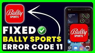 Bally Sports App Error Code 11: How to Fix Bally Sports App Error Code 11 screenshot 3