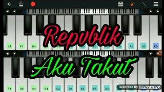Not piano Aku Takut Repvblik Perfect Piano Hp Android