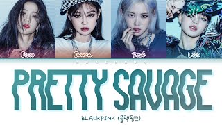 Video thumbnail of "BLACKPINK Pretty Savage Lyrics (블랙핑크 프리티새비지 가사) | Color Coded | Han/Rom/Eng sub"