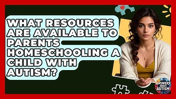 What Resources Are Available To Parents Homeschooling A Child With Autism? - Answers About Autism
