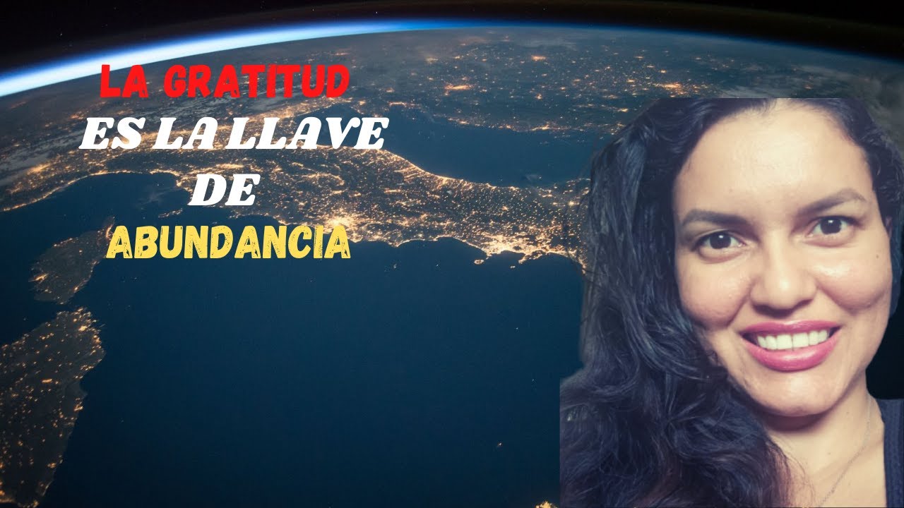 El poder de la gratitud | La llave a la Abundancia 🙂 - YouTube