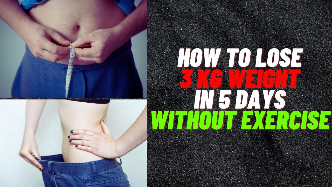 how-to-lose-3-kg-in-5-days-without-exercise-caution-please-don-t