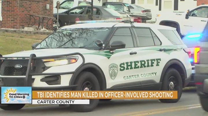 TBI identifies man killed in Carter County officer-involved shooting