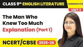 The Man Who Knew Too Much - Explanation (Part 1) | Class 9 English Unit 3 (Fiction 3) | CBSE 2025-26