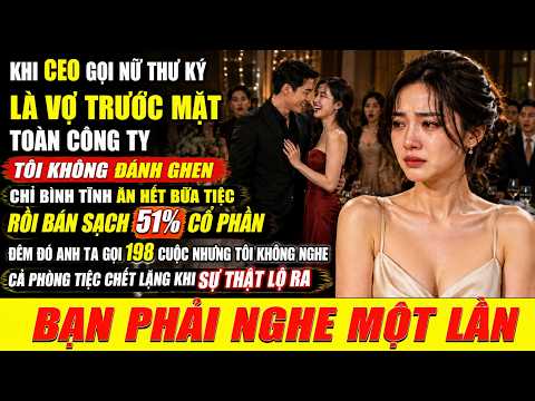 Khi CEO Gọi Nữ Thư Ký Là Vợ Trước Mặt Toàn Công Ty, Tôi Không Đánh Ghen, Chỉ Bình Tĩnh Ăn Hết Bữa...