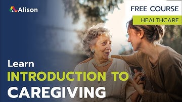 Introduction to Caregiving - Free Online Course with Certificate