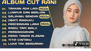 TAKKAN ADA LAGI CUT RANI FULL ALBUM TERBAIK 2025 LUMPUR DAN BERLIAN LAGU MELAYU TERBARU 2025