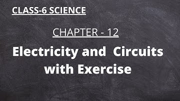 NCERT Class-6 Science Chapter-12 "Electricity and Circuits"