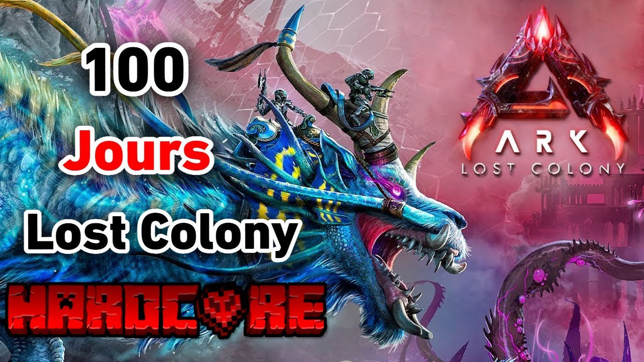 J'ai survécu 100 Jours en Hardcore sur Lost Colony (ARK moddé )