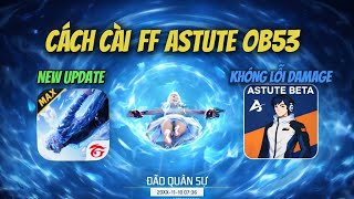 MOD SKIN FF | HƯỚNG DẪN CÀI ĐẶT FF ASTUTE OB53 MỚI NHẤT, VÀO ĐƯỢC TRẬN, THẤY ĐƯỢC ĐỒ, KHÔNG LỖI DAME