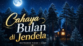 Biarkan Pikiran Tenang Malam Ini | Hening Cahaya Bulan di Jendela • Piano ASMR untuk Tidur