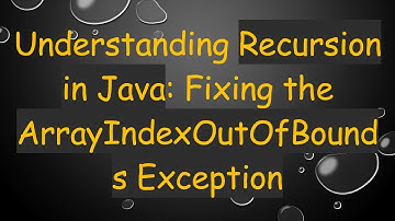 Understanding Recursion in Java: Fixing the ArrayIndexOutOfBounds Exception
