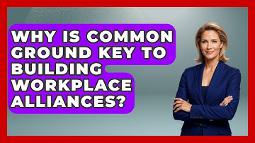 Why Is Common Ground Key To Building Workplace Alliances? - Modern Manager Toolbox