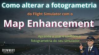 Aprendar a trocar a fotogrametria do seu simulador com o Map Enhancement, um MOD gratuito para MSFS.