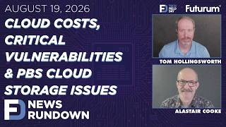 Cloud Costs Critical Vulnerabilities PBS Issues Tech Field Day News Rundown August 19 2026