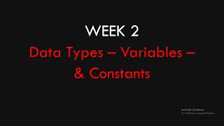 WEEK 2: Data Types | Variables | Constants