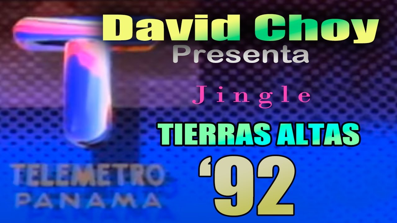 DAVID CHOY Presenta: Jingle TIERRAS ALTAS (1992) TELEMETRO PANAMA