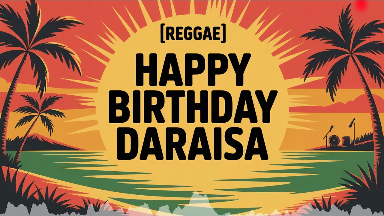 Daraisa Birthday Song - Reggae - Calm