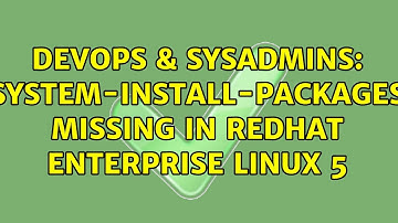DevOps & SysAdmins: System-install-packages missing in RedHat Enterprise Linux 5 (2 Solutions!!)