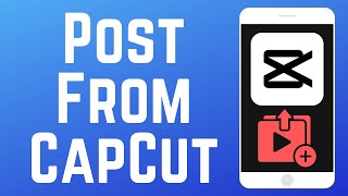 How To Post Your Edited Videos From Capcut In 2026 Full Guide
