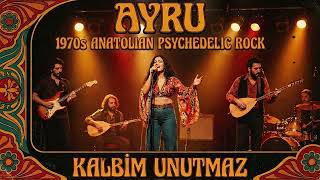Ayru - Kalbim Unutmaz 1970S Anatolian Psychedelic Rock