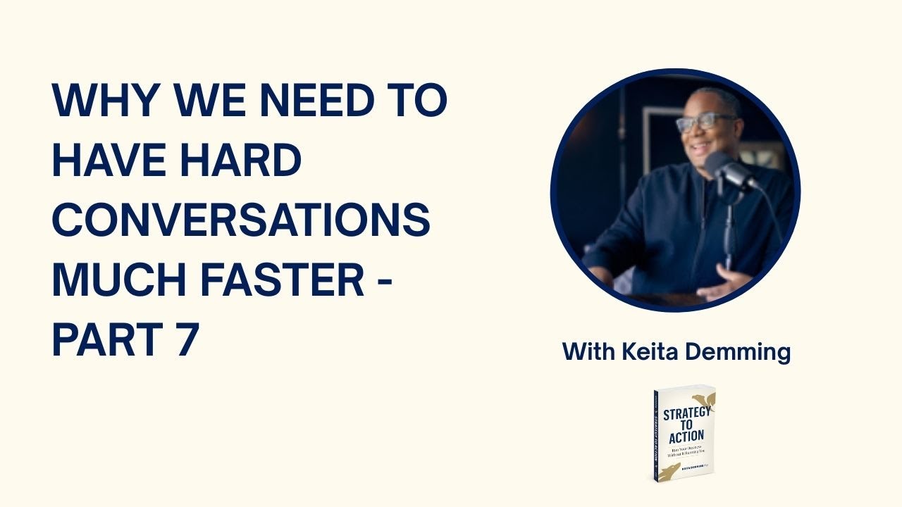 Why We Need To Have Tough Conversations Much Faster Part 7