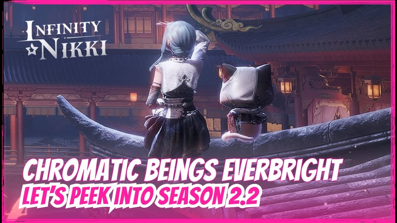 Preview: Chromatic Beings Everbright, Let’s Peek Into Season 2.2 | Infinity Nikki