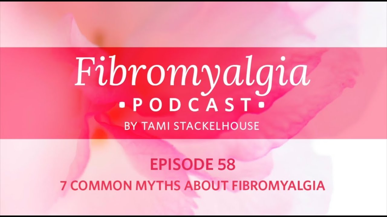 7 Common Myths About Fibromyalgia  Fibromyalgia Podcast