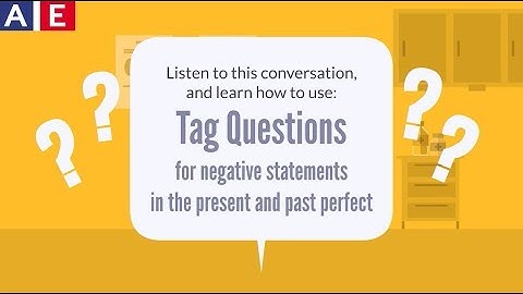 How to Ask Questions in English: Tag Questions with Negative Statements - Present and Past Perfect