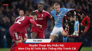 Huyền Thoại Mu Phẫn Nộ: Man City Bị Tước Bàn Thắng Đầy Tranh Cãi