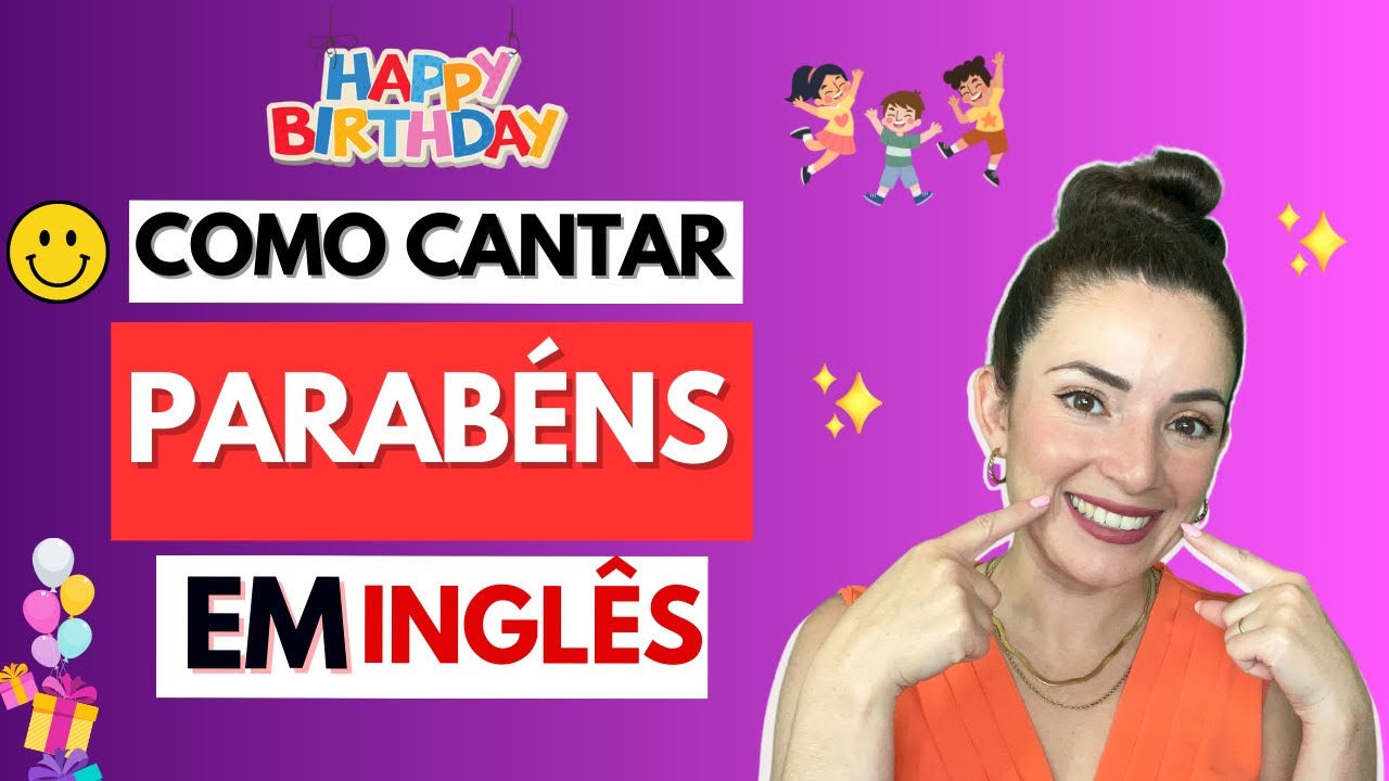 APRENDA AGORA COMO CANTAR PARABÉNS EM INGLÊS - YouTube