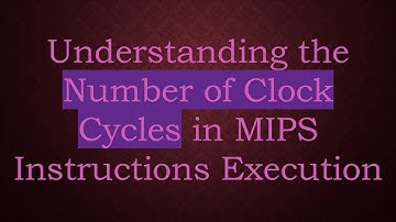 Understanding the Number of Clock Cycles in MIPS Instructions Execution