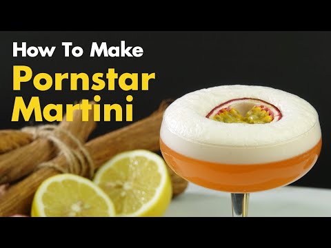 How To Make The Ultimate Pornstar Martini Cocktail
