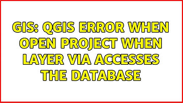 GIS: QGIS error when open project when layer via accesses the database