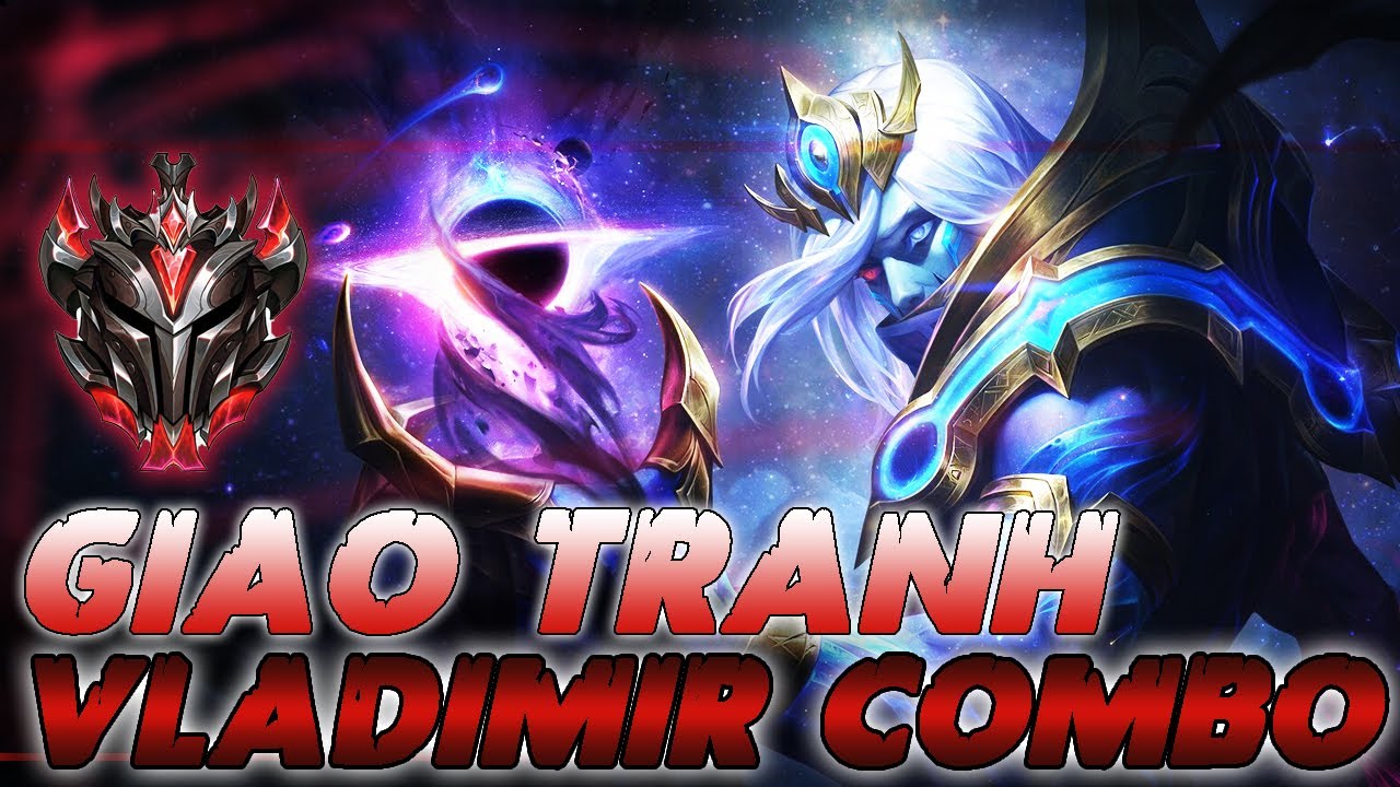 Vladimir Combo Trong Combat Như Thế Nào - Vladimir Chan 