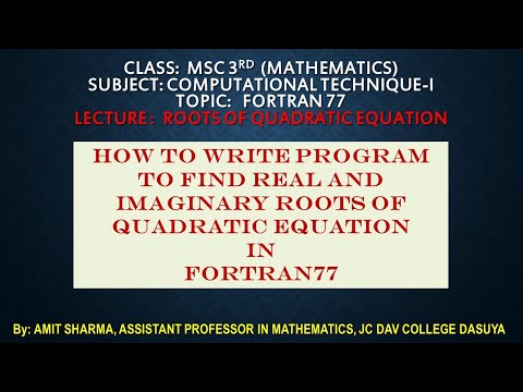 003: PROGRAM IN FORTRAN TO FIND ROOTS OF QUADRATIC EQUATION