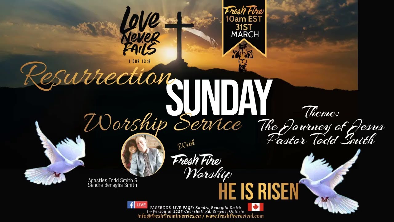 Fresh Fire's Resurrection Sunday Worship Service -The Journey of Jesus ...