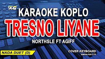 TRESNO LIYANE KARAOKE KOPLO || Northsle Ft Agiff (Happy asmara)