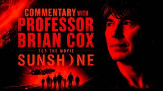 SUNSHINE : COMMENTARY WITH PROFESSOR BRIAN COX