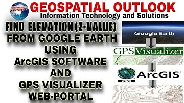 FIND ELEVATION (Z-VALUE) FROM GOOGLE EARTH USING ArcGIS SOFTWARE AND GPS VISUALIZER WEB-PORTAL