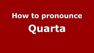 How to pronounce Quarta (Italian/Italy)  - PronounceNames.com