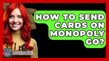 How To Send Cards On Monopoly Go? - The Board Game Xpert
