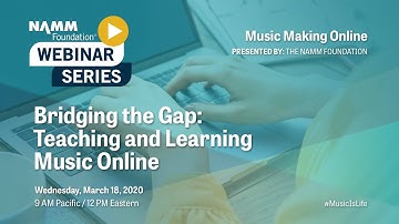Bridging the Gap: Teaching and Learning Music Online Webinar