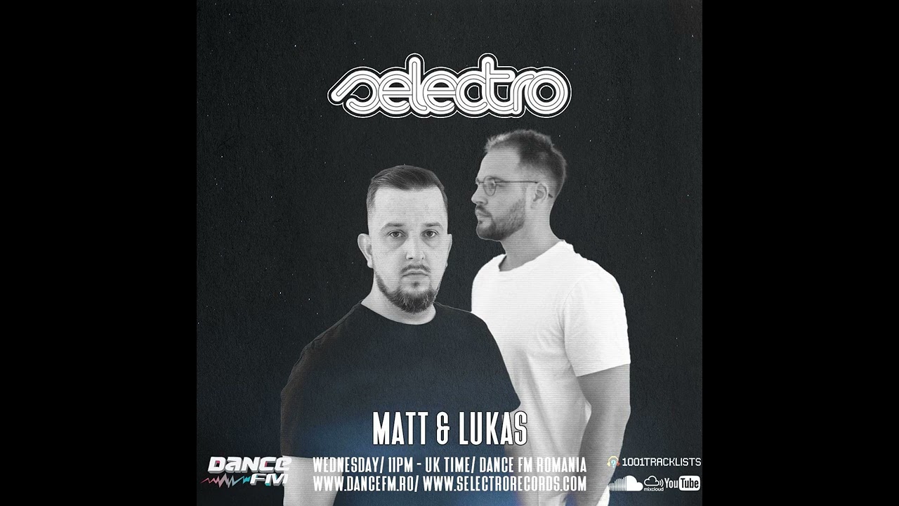 MATT & LUKAS - Dance FM Romania Guest Mix For Selectro Part. 2