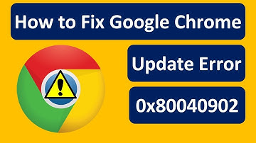 How to Fix Google Chrome Update Error 0x80040902