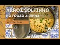 COMO FAZER ARROZ SOLTINHO | FOGÃO DE LENHA